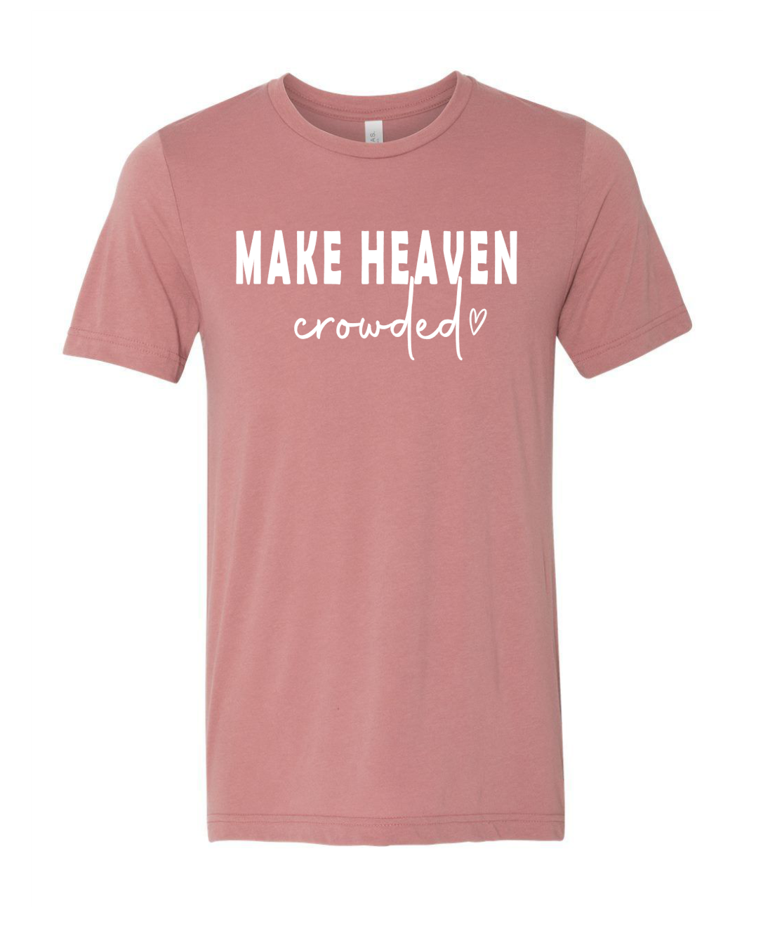 "Make Heaven Crowded" Shirt Hegland Home Creations