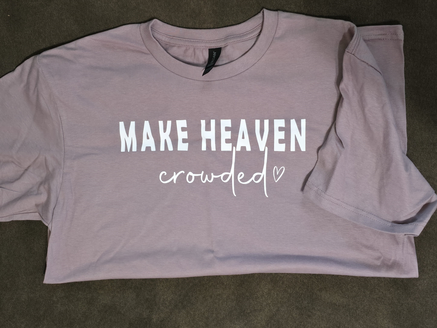 "Make Heaven Crowded" Shirt