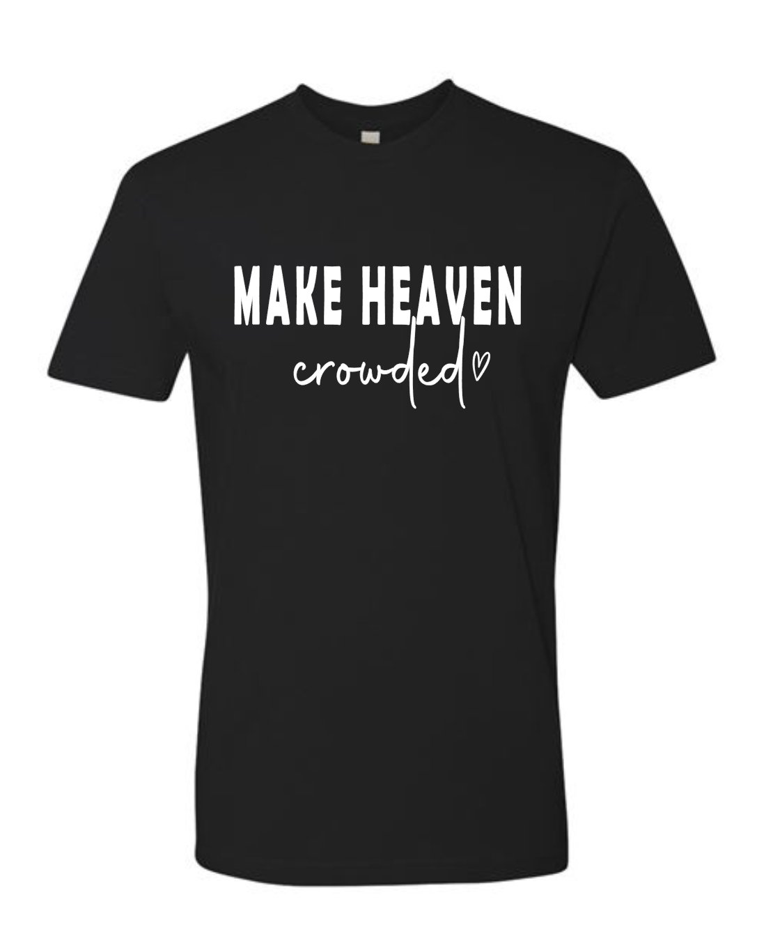 "Make Heaven Crowded" Shirt