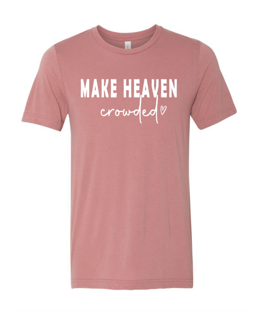 "Make Heaven Crowded" Shirt